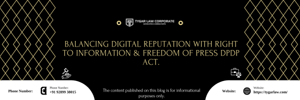 Balancing Digital Reputation with Right to Information and Freedom of Press under the DPDP Act