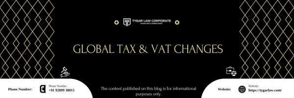 Global Tax and VAT Changes: Evolving Legal Framework in India and International Compliance Landscape