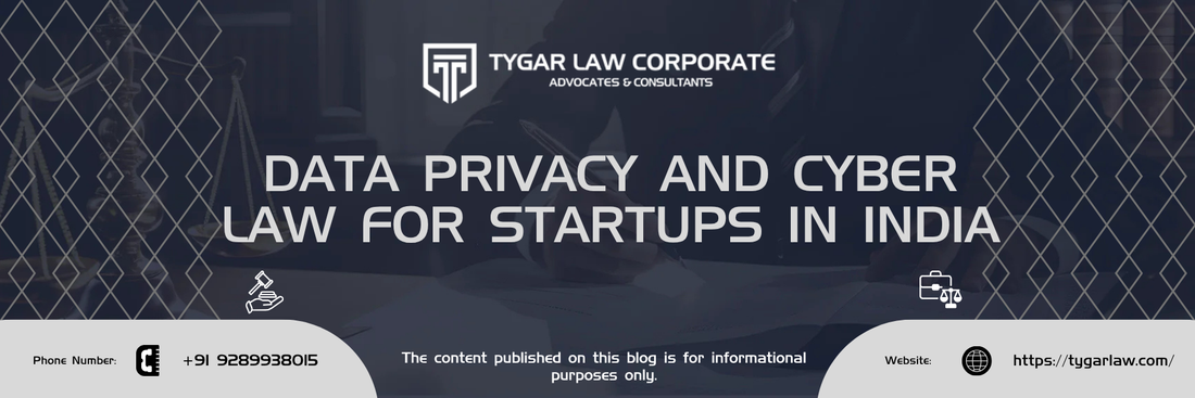 Data Privacy and Cyber Law for Startups in India: Compliance, Risks, and Legal Responsibilities